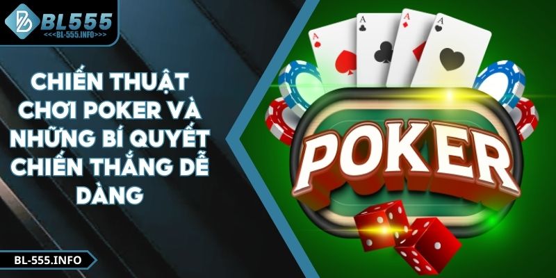 Chiến Thuật Chơi Poker Và Những Bí Quyết Chiến Thắng Dễ Dàng
