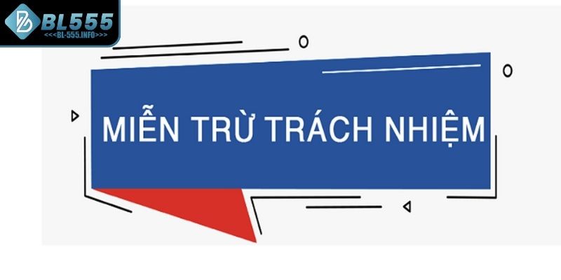Điều khoản điều kiện BL555 miễn trừ trách nhiệm