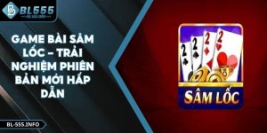 Game Bài Sâm lốc - Trải Nghiệm Phiên Bản Mới Hấp Dẫn