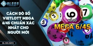 Cách Dò Số Vietlott Mega 6/45 Chuẩn Xác Nhất Cho Người Mới