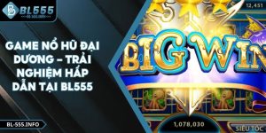 Game nổ hũ đại dương – Trải Nghiệm Hấp Dẫn Tại BL555