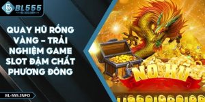 Quay hũ Rồng Vàng - Trải Nghiệm Game Slot Đậm Chất Phương Đông 